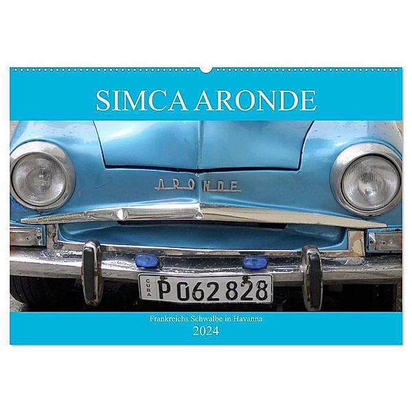 SIMCA ARONDE - Frankreichs Schwalbe in Havanna (Wandkalender 2024 DIN A2 quer), CALVENDO Monatskalender, Henning von Löwis of Menar
