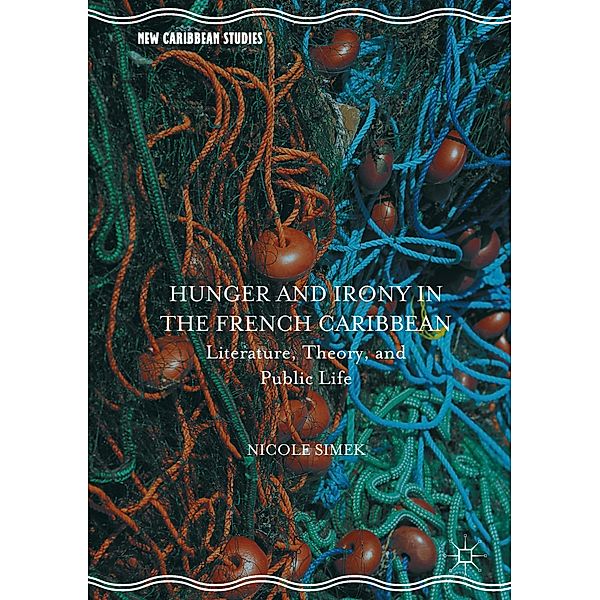 Simek, N: Hunger and Irony in the French Caribbean, Nicole Simek