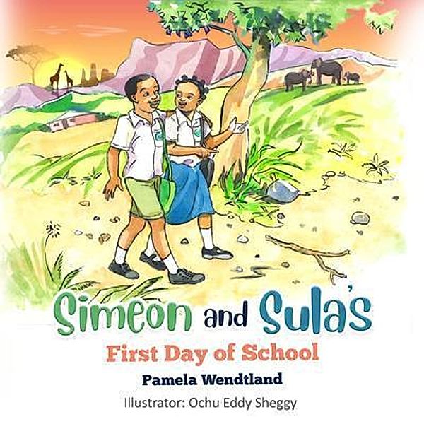 Simeon and Sula's First Day of School, Pamela Wendtlan, Pamela Wendtland