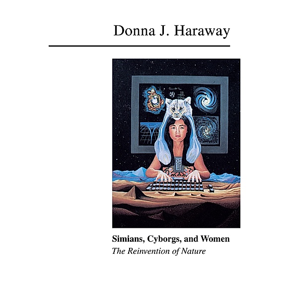 Simians, Cyborgs, and Women, Donna Haraway