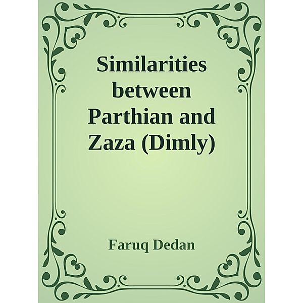 Similarities between  Parthian and Zaza (Dimly), Faruq Dedan