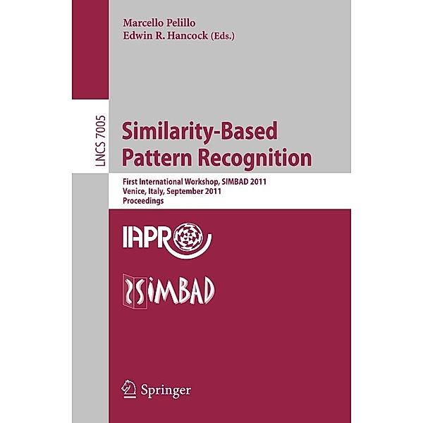 Similarity-Based Pattern Recognition / Lecture Notes in Computer Science Bd.7005
