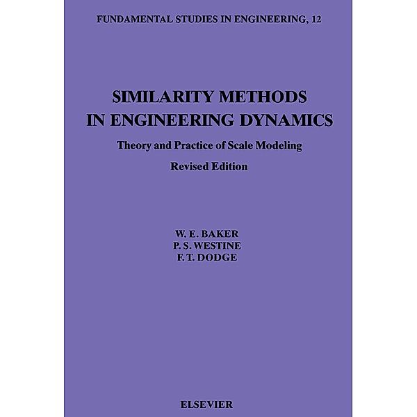 Similarity Methods in Engineering Dynamics, P. S. Westine, F. T. Dodge, W. E. Baker