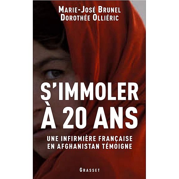 S'immoler à vingt ans, une infirmière française en Afghanistan témoigne / Essai, Marie-José Brunel, Dorothée Ollieric