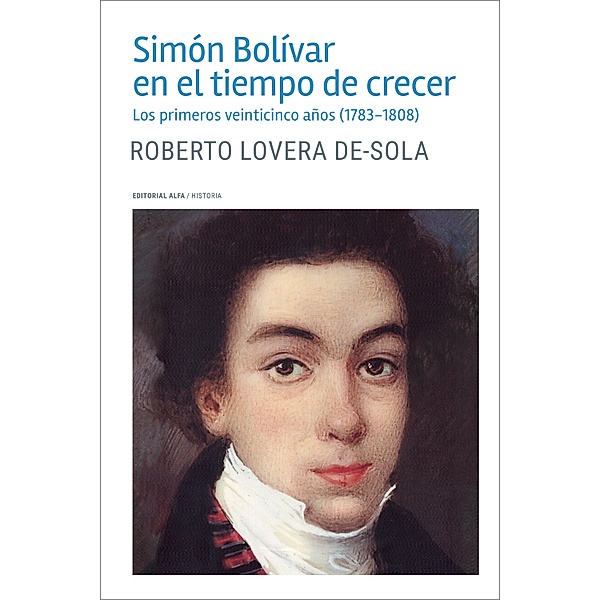 Simón Bolívar en el tiempo de crecer / Trópicos Bd.121, Roberto Lovera De-Sola