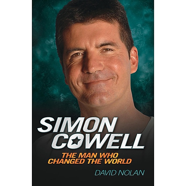 Simon Cowell - The Man Who Changed the World, David Nolan