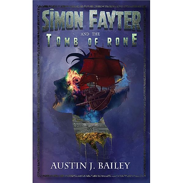 Simon Fayter and the Tomb of Rone / Simon Fayter, Austin J. Bailey