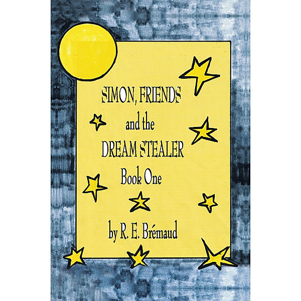 Simon, Friends, and the Dream Stealer, R. E. Brémaud