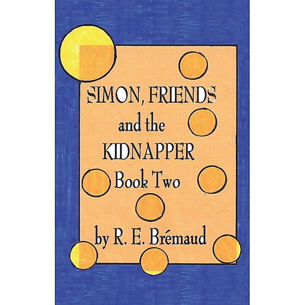 Simon, Friends, and the Kidnapper, R. E. Brémaud
