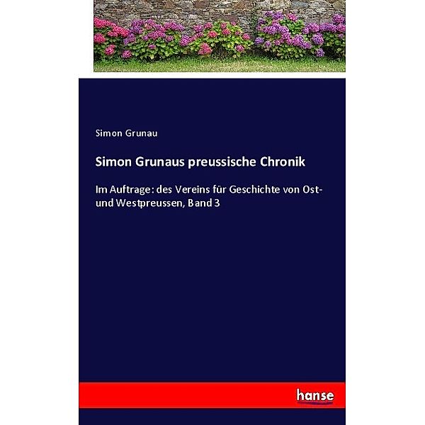 Simon Grunaus preussische Chronik, Simon Grunau