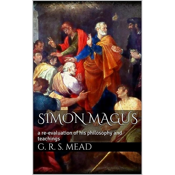Simon Magus, G. R. S. Mead