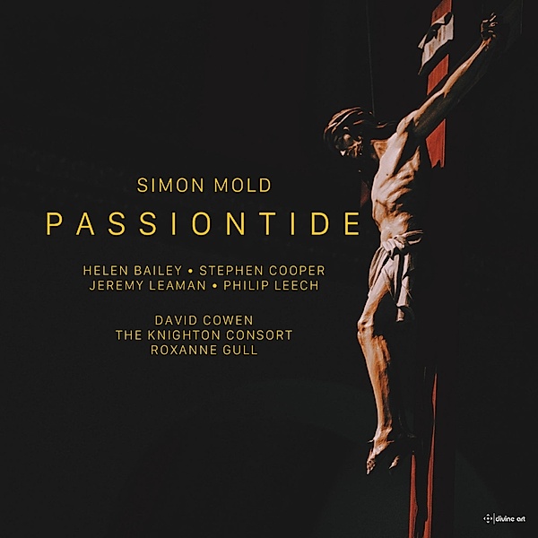 Simon Mold: Passiontide-A Lenten Cantata, Bailey, Leech, Cooper, The Knighton Consort