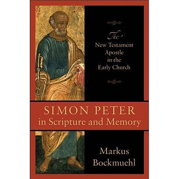 Simon Peter in Scripture and Memory, Markus Bockmuehl