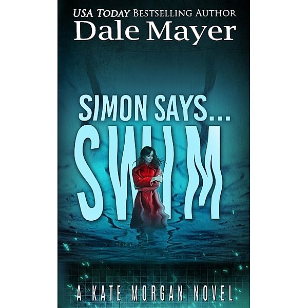 Simon Says... Swim (Kate Morgan Thrillers, #8) / Kate Morgan Thrillers, Dale Mayer