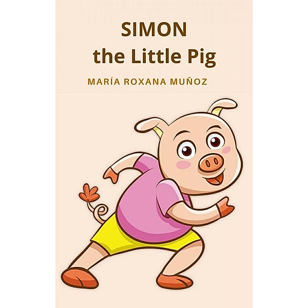 SIMON, the Little Pig / Babelcube Inc., Maria Roxana Munoz