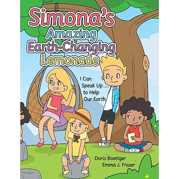 Simona's Amazing Earth-Changing Lemonade, Doris Boettger, Emma J. Fraser