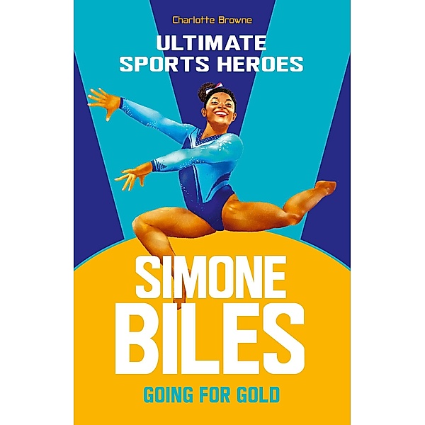 Simone Biles (Ultimate Sports Heroes) / Ultimate Sports Heroes, Charlotte Browne
