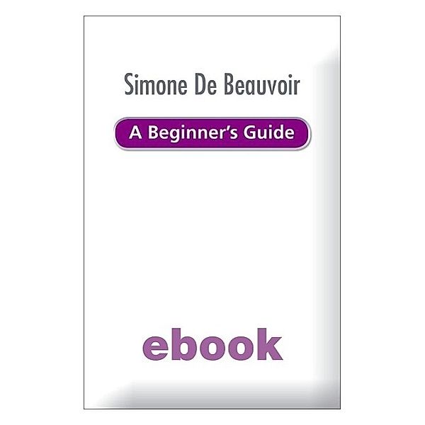 Simone de Beauvoir - A Beginner's Guide / BGKF, Alison Holland