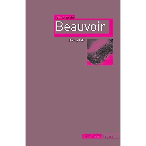 Simone de Beauvoir / Critical Lives, Tidd Ursula Tidd