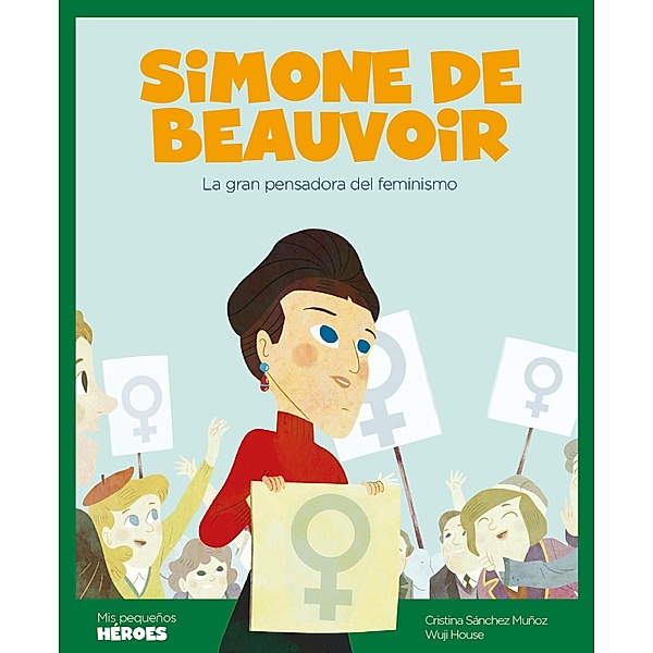 Simone de Beauvoir / Mis pequeños héroes, Cristina Sánchez