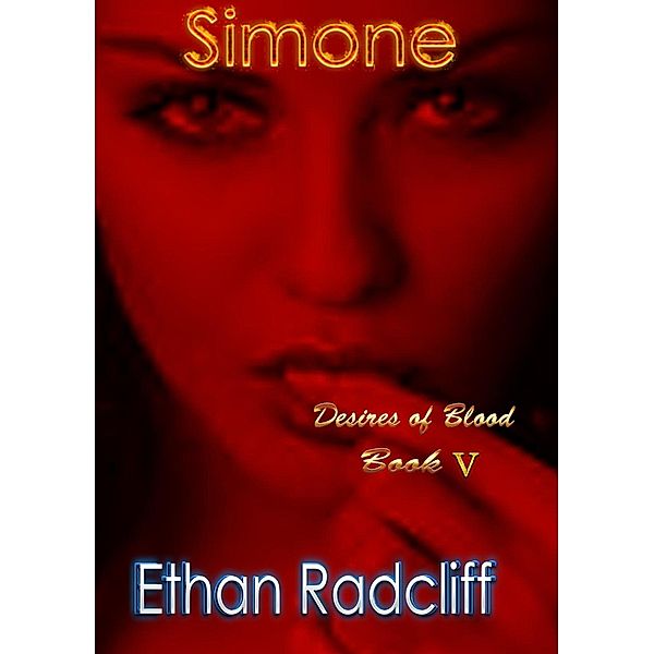 Simone (Desires of Blood, #5) / Desires of Blood, Ethan Radcliff