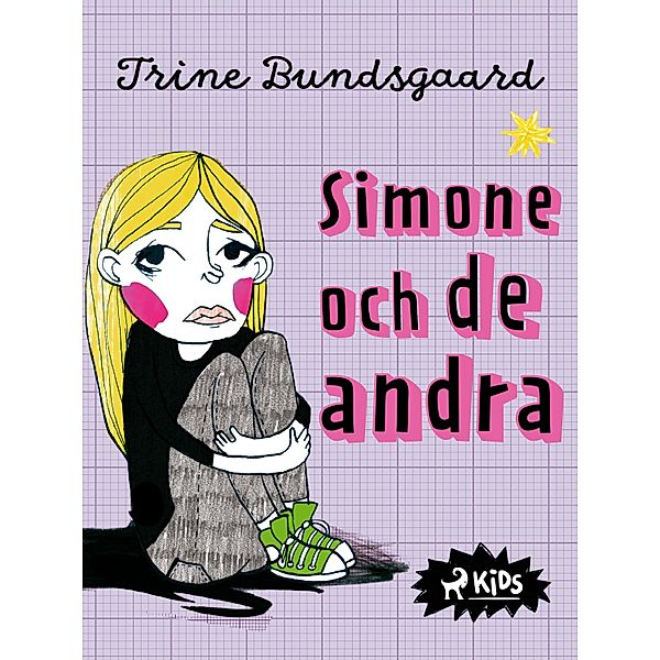 Simone och de andra / Klassen från Rosenmarkskolen Bd.3, Trine Bundsgaard