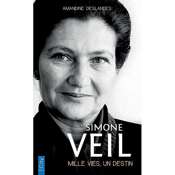 Simone Veil, mille vies, un destin, Amandine Deslandes