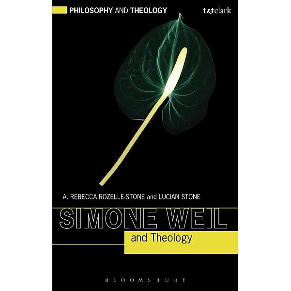 Simone Weil and Theology, A. Rebecca Rozelle-Stone, Lucian Stone
