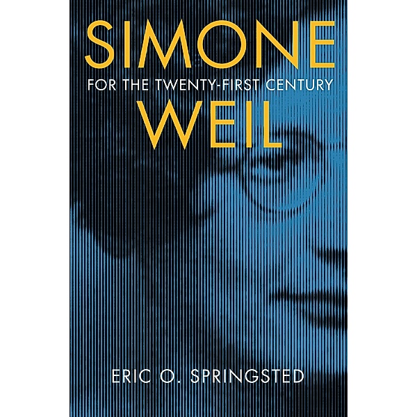 Simone Weil for the Twenty-First Century, Eric O. Springsted