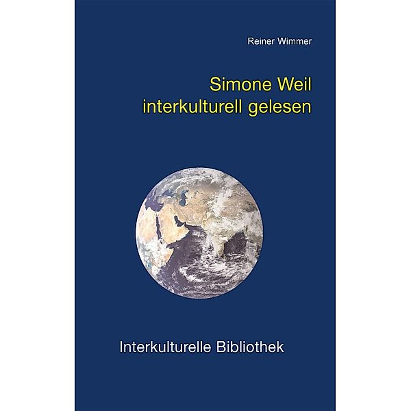 Simone Weil interkulturell gelesen / Interkulturelle Bibliothek Bd.69, Reiner Wimmer