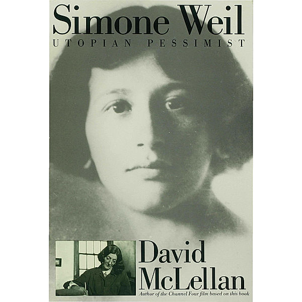 Simone Weil: Utopian Pessimist, David McLellan