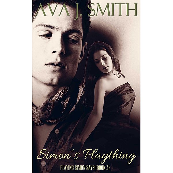 Simon's Plaything (reluctant cougar submits) / Playing Simon Says, Ava J. Smith