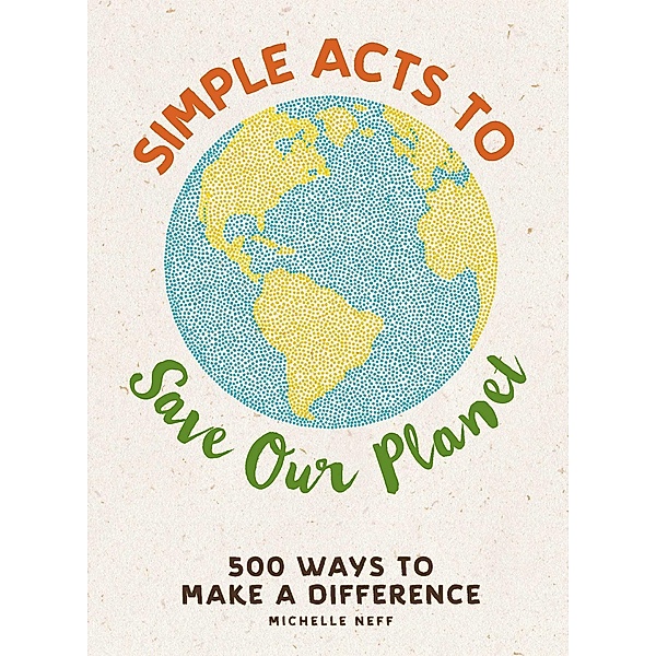 Simple Acts to Save Our Planet, Michelle Neff