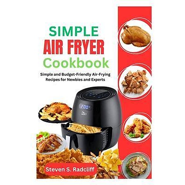 Simple Air Fryer Cookbook, Steven S. Randcliff