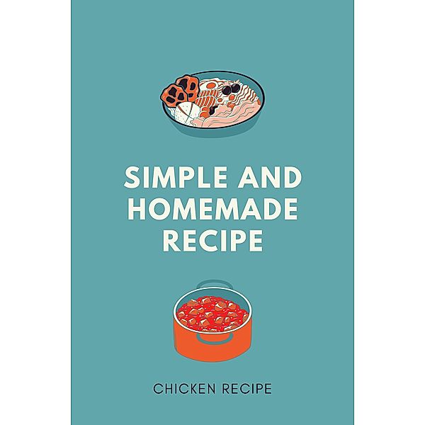 Simple And Homemade Chicken Recipe, Adam