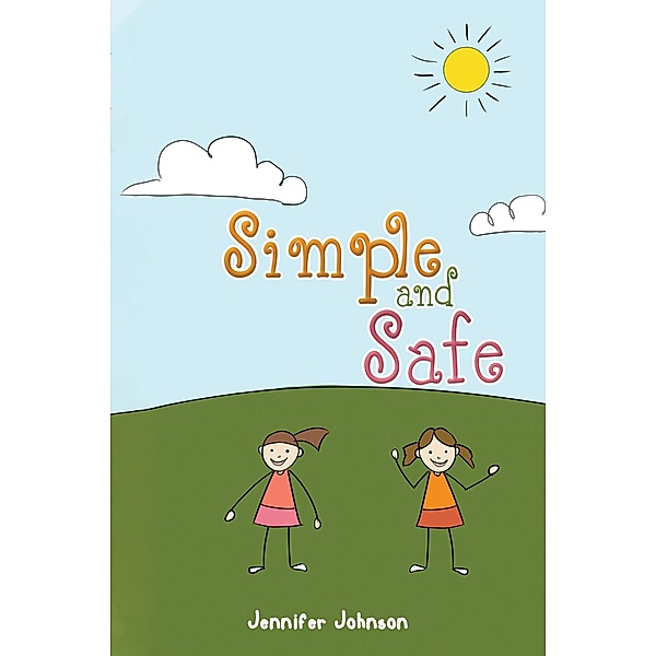 Simple and Safe / Austin Macauley Publishers Ltd, Jennifer Johnson