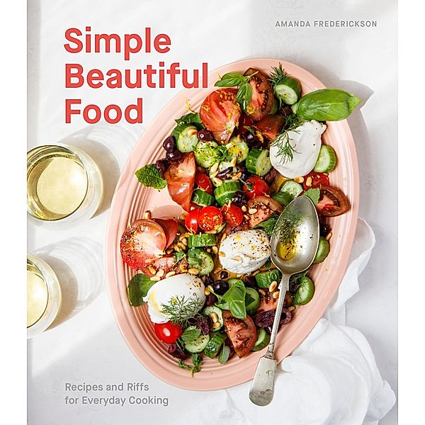 Simple Beautiful Food, Amanda Frederickson