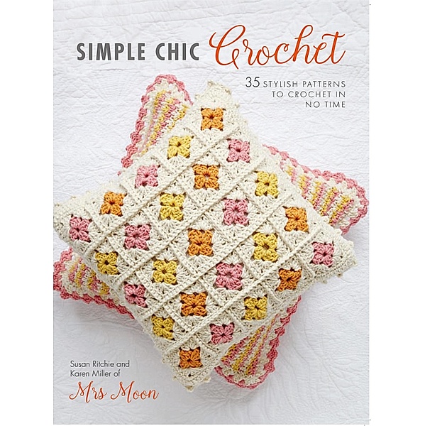 Simple Chic Crochet, Susan Ritchie, Karen Miller
