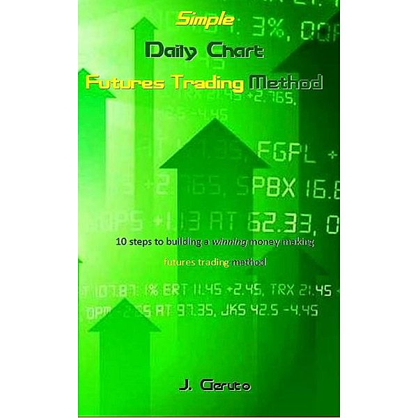 Simple Daily Chart Futures Trading Method, J. Geruto