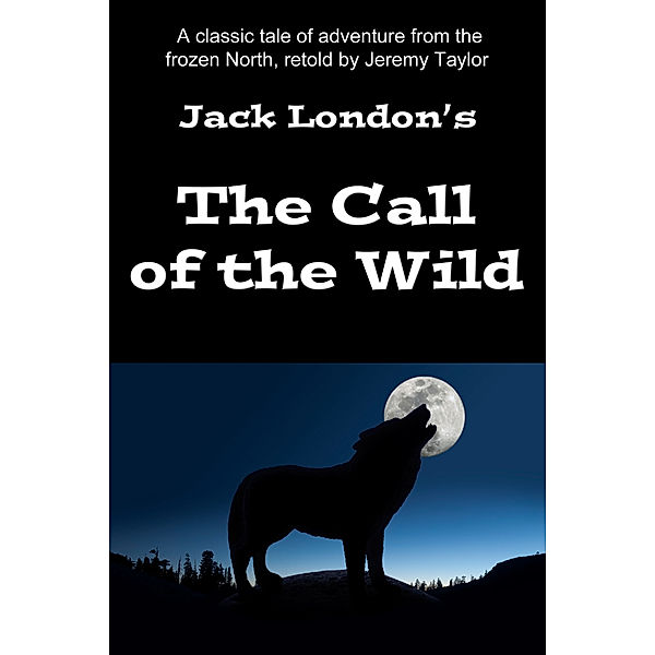 Simple English readers: The Call Of The Wild, Jeremy Taylor