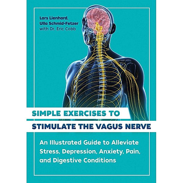 Simple Exercises to Stimulate the Vagus Nerve / Healing Arts, Lars Lienhard, Ulla Schmid-Fetzer