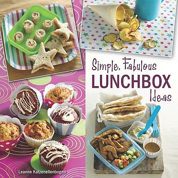 Simple, Fabulous Lunchbox ideas, Leanne Katzenellenbogen