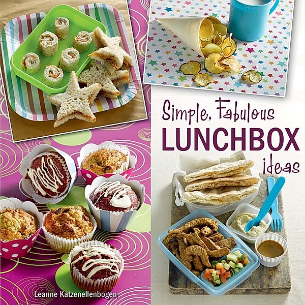 Simple, Fabulous Lunchbox ideas, Leanne Katzenellenbogen