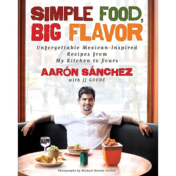 Simple Food, Big Flavor, Aaron Sanchez