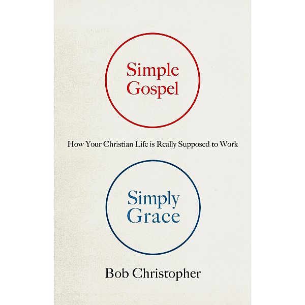 Simple Gospel, Simply Grace, Bob Christopher