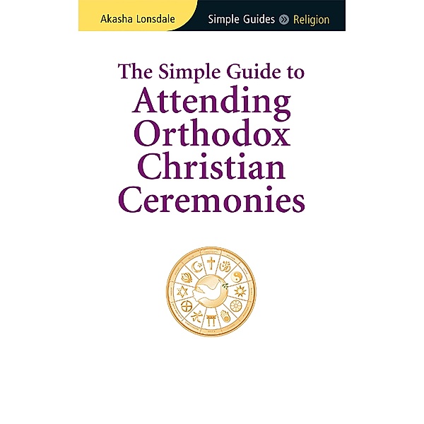 Simple Guide to Attending Orthodox Christian Ceremonies / Kuperard, Akasha Lonsdale