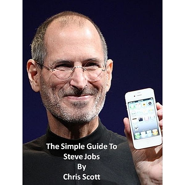 Simple Guide To Steve Jobs / Chris Scott, Chris Scott