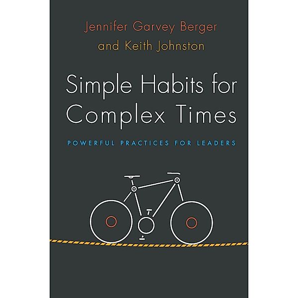 Simple Habits for Complex Times, Jennifer Garvey Berger, Keith Johnston