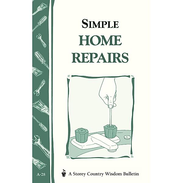 Simple Home Repairs / Storey Country Wisdom Bulletin, Editors Of Storey Publishing