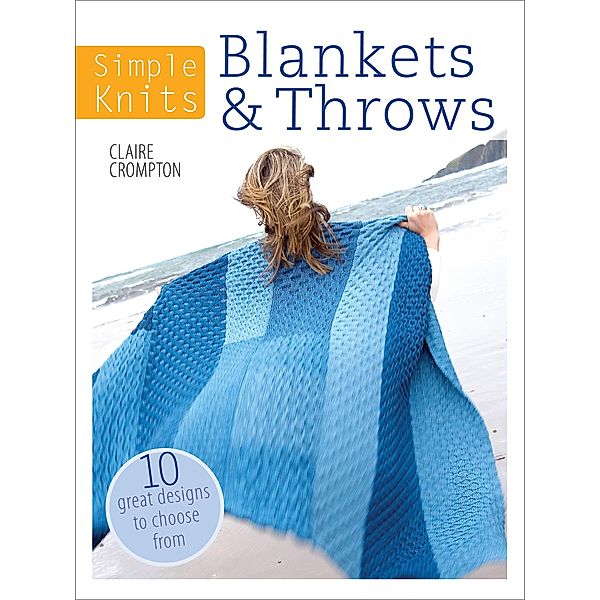 Simple Knits: Blankets & Throws / Simple Knits, Claire Crompton